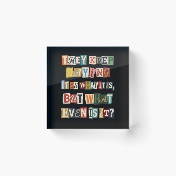 Item preview, Sarcastic It Is What It Is Questioning Quote designed and sold by d247.