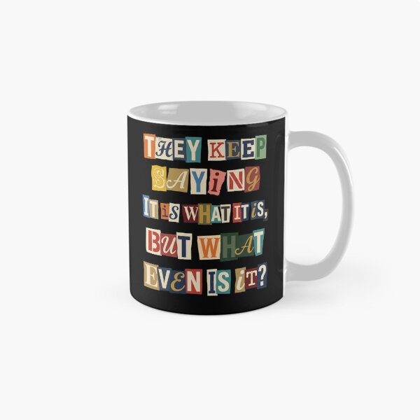 Item preview, Sarcastic It Is What It Is Questioning Quote designed and sold by d247.