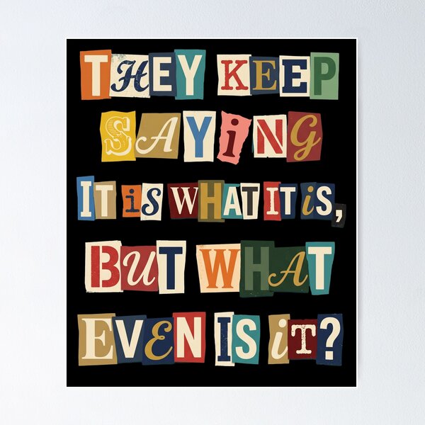 Item preview, Sarcastic It Is What It Is Questioning Quote designed and sold by d247.