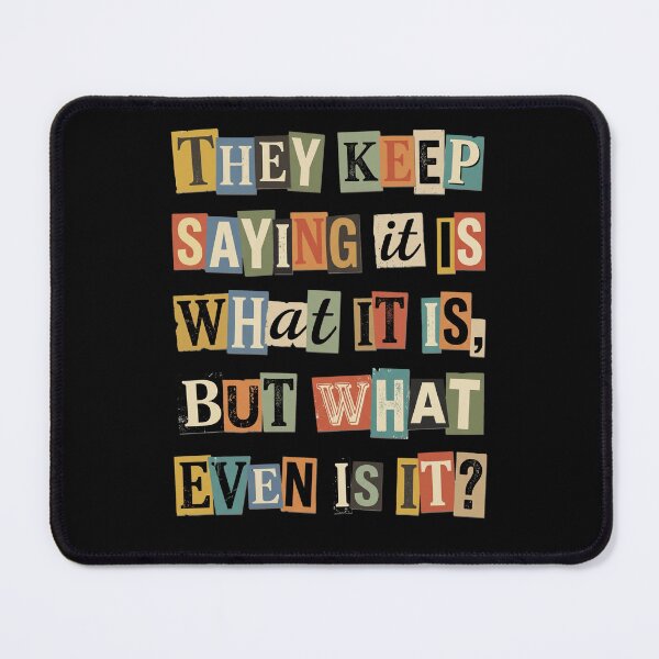 Item preview, What Even Is It Ransom Note Sarcastic Quote designed and sold by d247.