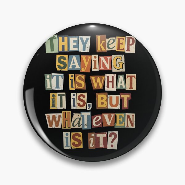 Item preview, It Is What It Is But Whatever Is It Quote designed and sold by d247.