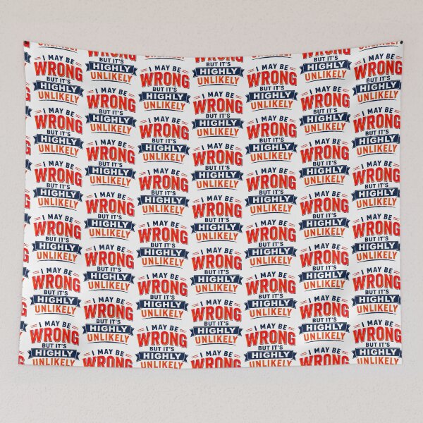 Item preview, I May Be Wrong But Its Highly Unlikely, Funny Quote designed and sold by graphic-genie.