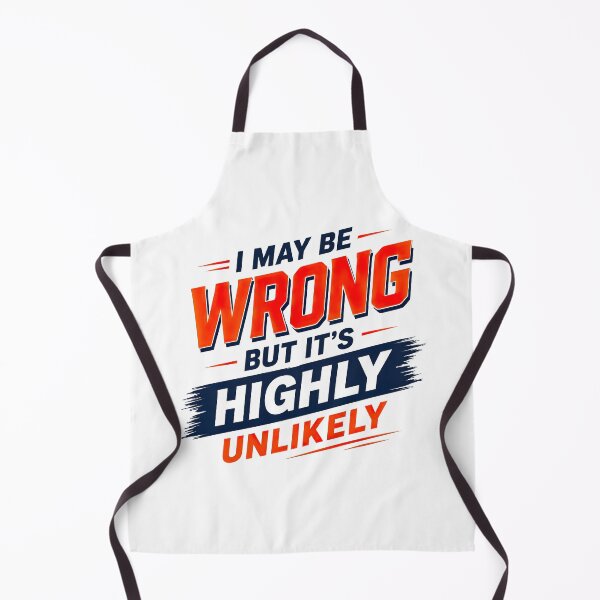 Item preview, I May Be Wrong But Its Highly Unlikely, Funny Quote designed and sold by graphic-genie.