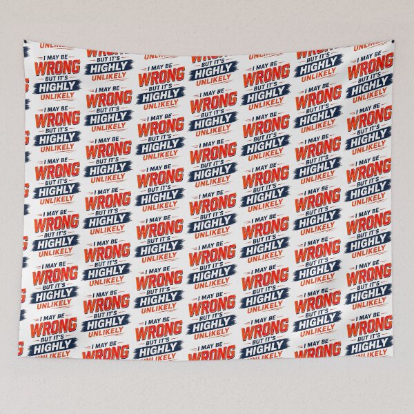 Item preview, I May Be Wrong But Its Highly Unlikely, Funny Quote designed and sold by graphic-genie.