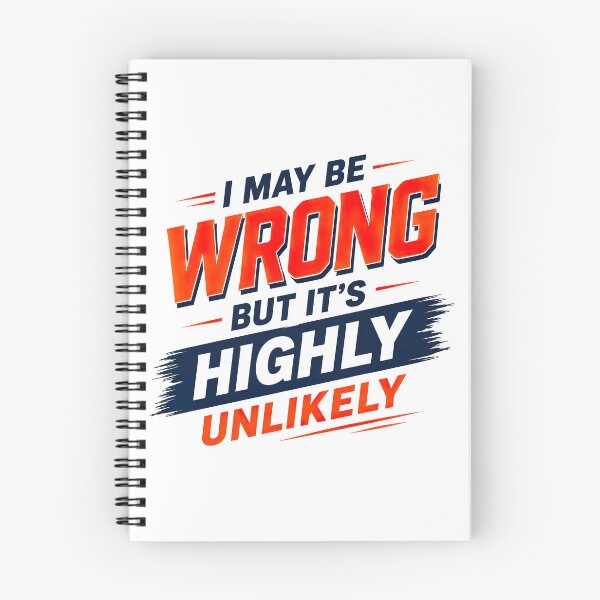 Item preview, I May Be Wrong But Its Highly Unlikely, Funny Quote designed and sold by graphic-genie.
