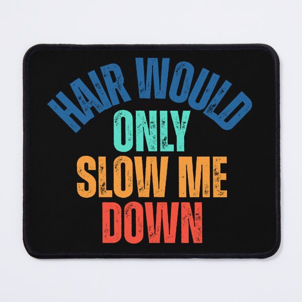 Item preview, Hair-Would-Only-Slow-Me-Down designed and sold by Dondonmart.