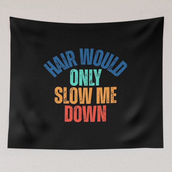 Item preview, Hair-Would-Only-Slow-Me-Down designed and sold by Dondonmart.