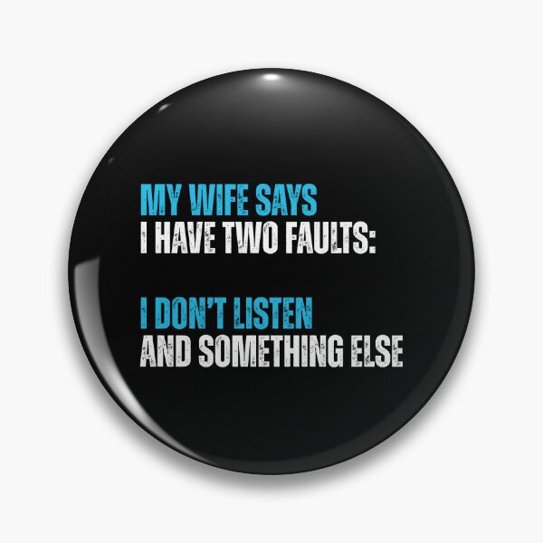 Item preview, My Wife Says I Have Two Faults designed and sold by Dondonmart.