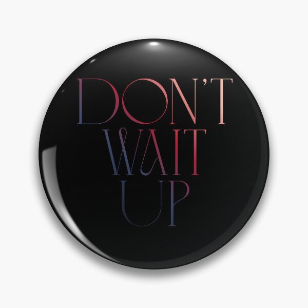 Item preview, Don't Wait Up designed and sold by Remigiusz Florczak CA.
