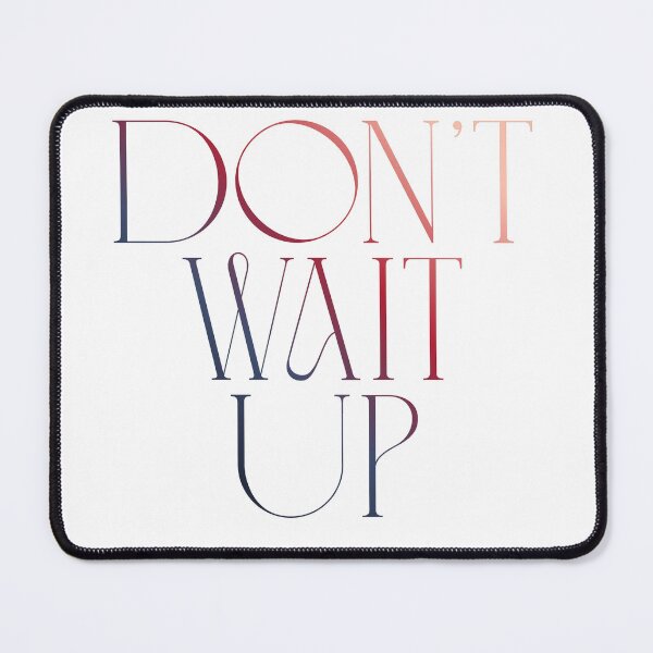Item preview, Don't Wait Up designed and sold by Remigiusz Florczak CA.