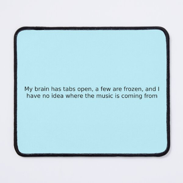 Item preview, My brain has tabs open, a few are frozen, and I have no idea where the music is coming from designed and sold by English Learning.
