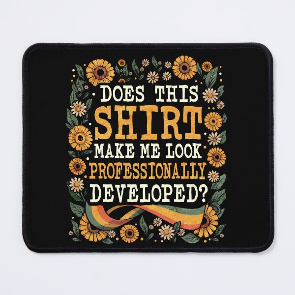 Item preview, Does This Shirt Make Me Look Professionally Developed designed and sold by watanabeee.
