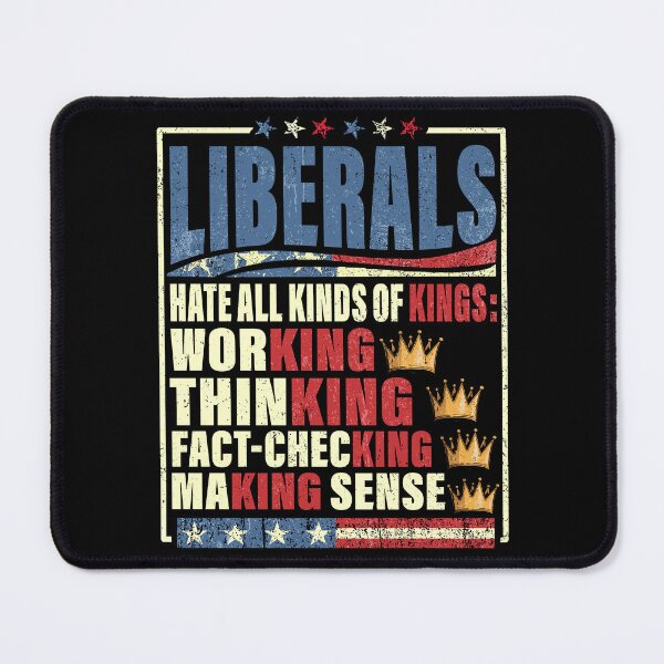 Item preview, Liberals Hate All Kinds of Kings Funny Political Satire Anti Liberal Quotes designed and sold by watanabeee.