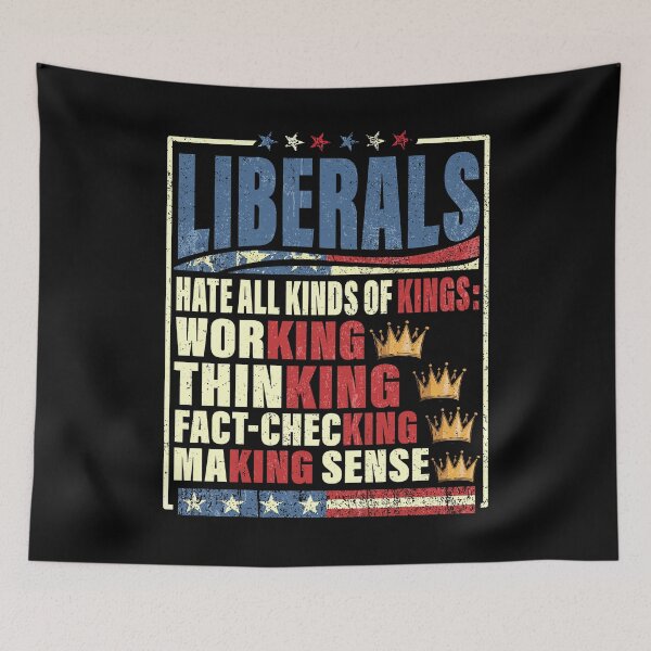 Item preview, Liberals Hate All Kinds of Kings Funny Political Satire Anti Liberal Quotes designed and sold by watanabeee.
