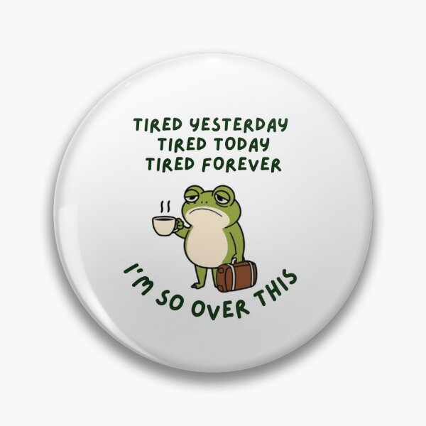 Item preview, Tired today, tired tomorrow, tired forever designed and sold by DiverPlay.