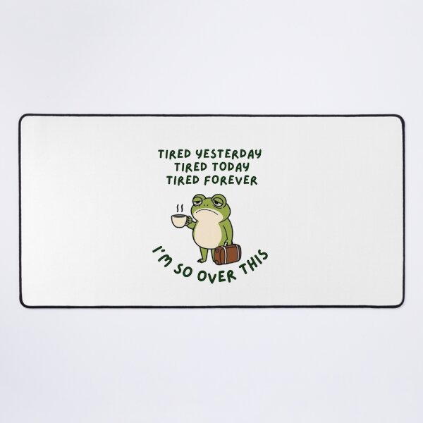 Item preview, Tired today, tired tomorrow, tired forever designed and sold by DiverPlay.