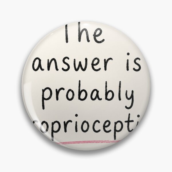 Item preview, The answer is probably proprioception.  designed and sold by rubyymillerr.