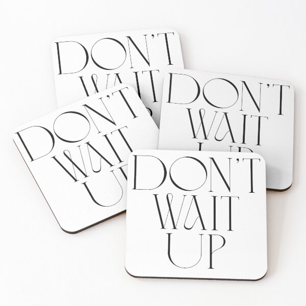 Item preview, Don't Wait Up designed and sold by Remigiusz Florczak CA.