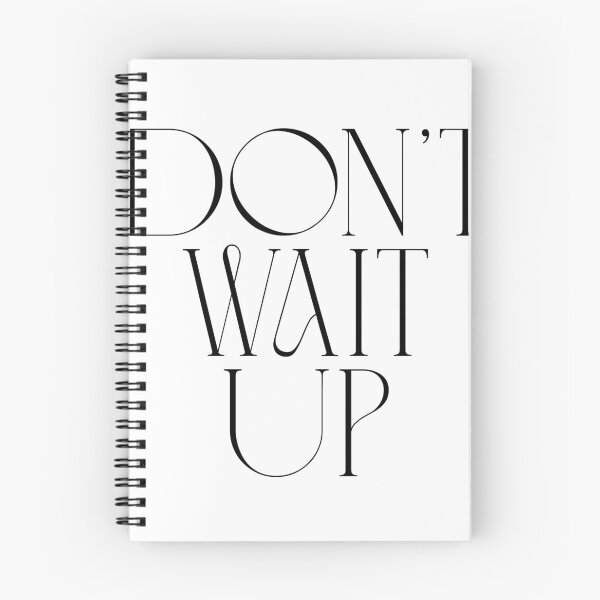 Item preview, Don't Wait Up designed and sold by Remigiusz Florczak CA.