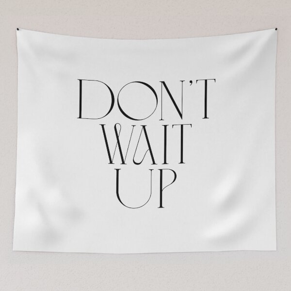 Item preview, Don't Wait Up designed and sold by Remigiusz Florczak CA.