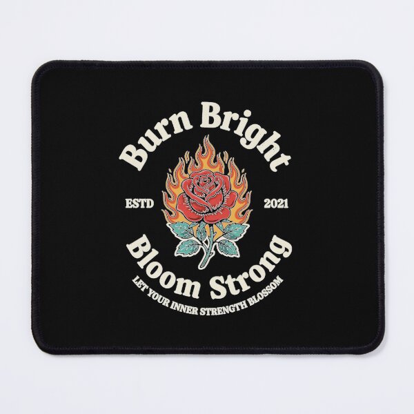 Item preview, Burn Bright Bloom Strong - Let Your Inner Strength Blossom designed and sold by New Texas Republic.