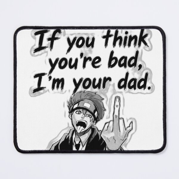 Item preview, If You're Bad I'm Your Dad Funny Anime Sticker designed and sold by ZenOtaku Lab.