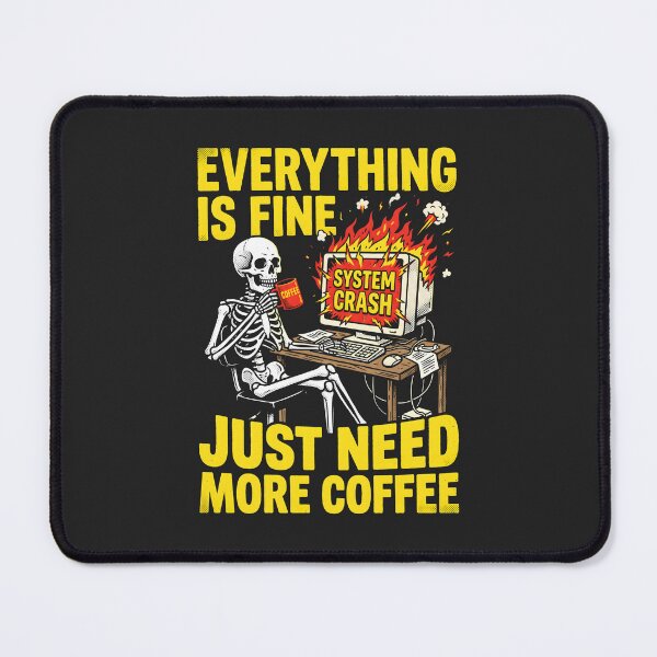 Item preview, Everything Is Fine Just Need More Coffee Skeleton Tech Humor designed and sold by SplashTastic.
