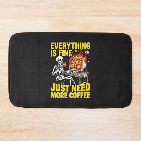 Item preview, Everything Is Fine Just Need More Coffee Skeleton Tech Humor designed and sold by SplashTastic.