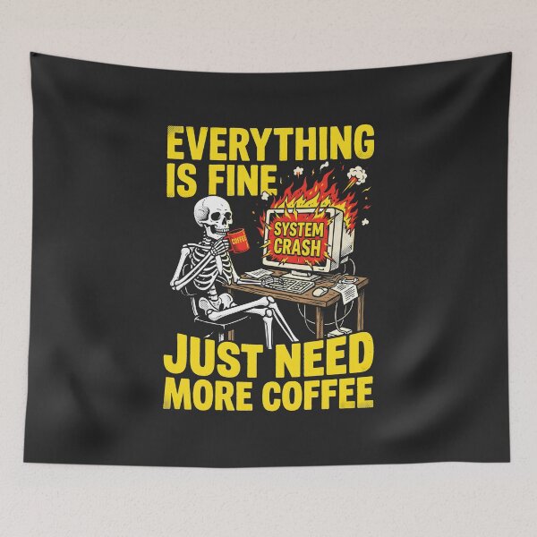 Item preview, Everything Is Fine Just Need More Coffee Skeleton Tech Humor designed and sold by SplashTastic.