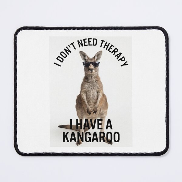 Item preview, Kangaroo i don't need therapy meme memes parody funny sarcasm sarcastic cat designed and sold by CheeseBlueprint.