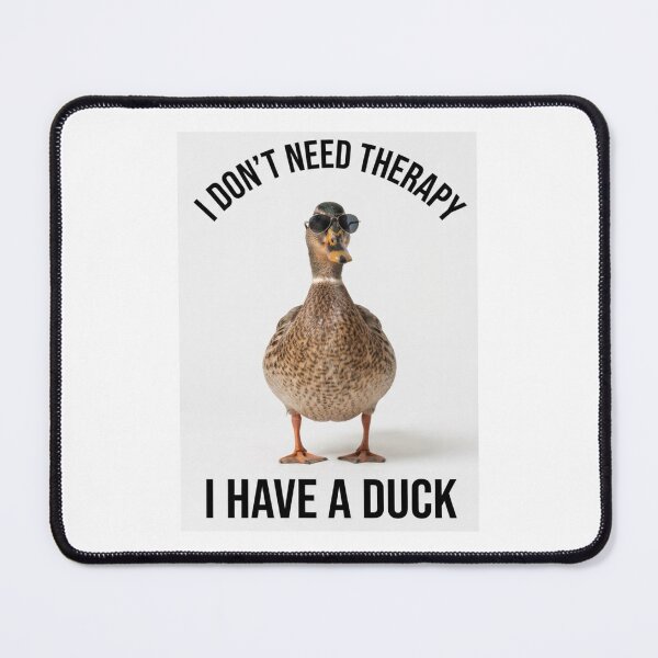 Item preview, Duck i don't need therapy meme memes parody funny sarcasm sarcastic cat designed and sold by CheeseBlueprint.