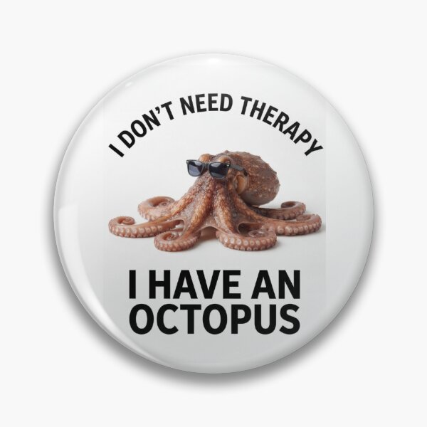 Item preview, Octopus i don't need therapy meme memes parody funny sarcasm sarcastic cat designed and sold by CheeseBlueprint.