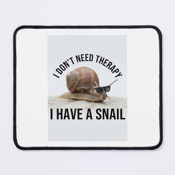Item preview, Snail i don't need therapy meme memes parody funny sarcasm sarcastic cat designed and sold by CheeseBlueprint.