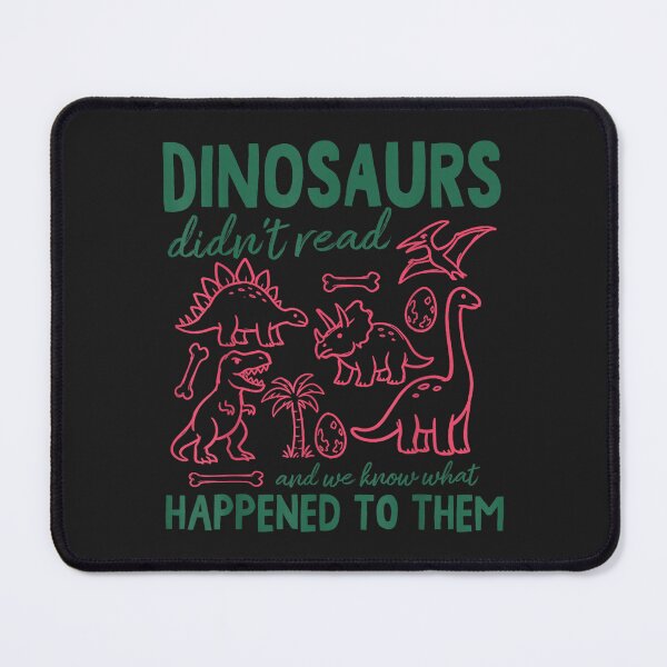 Item preview, Funny Dinosaur Reading Quote Dinosaurs Didn't Read Teacher Book Lover Design designed and sold by abig-eiyana.