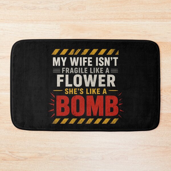 Item preview, My Wife Isn't Fragile Like A Flower She is Like A Bomb, Funny Gifts for Husbands designed and sold by Lina Caro.