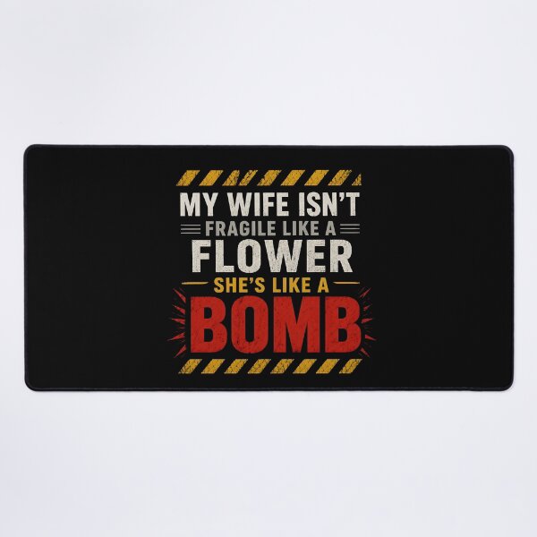 Item preview, My Wife Isn't Fragile Like A Flower She is Like A Bomb, Funny Gifts for Husbands designed and sold by Lina Caro.