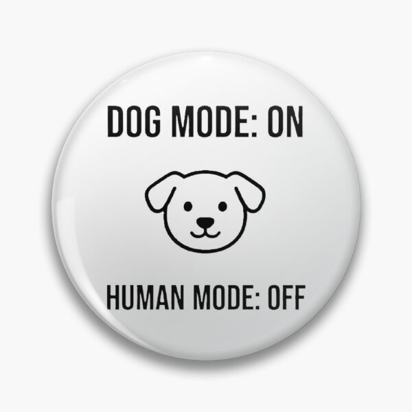 Item preview, Dog Mode On Human Mode Off Funny Dog designed and sold by TheJustVibes.