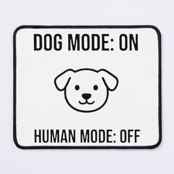Item preview, Dog Mode On Human Mode Off Funny Dog designed and sold by TheJustVibes.