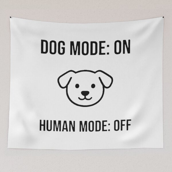 Item preview, Dog Mode On Human Mode Off Funny Dog designed and sold by TheJustVibes.