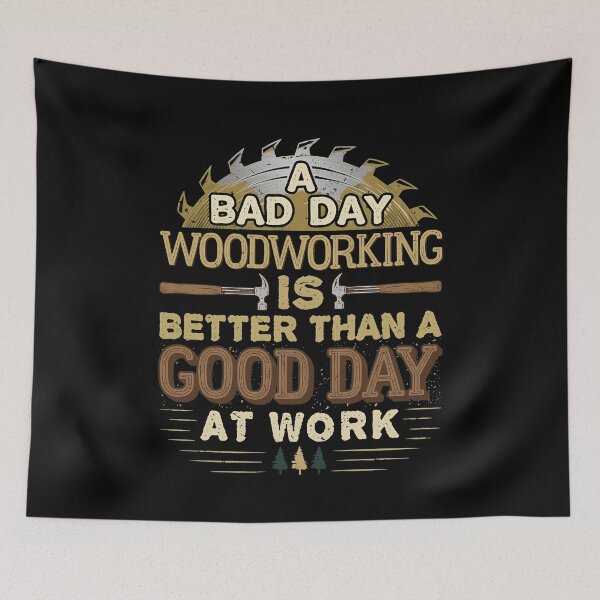 Item preview, Bad Day Woodworking Better Than Work  designed and sold by satosakaa.