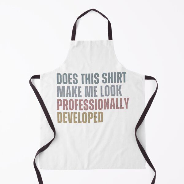 Item preview, Does This Shirt Make Me Look Professionally Developed designed and sold by jimmyneo.