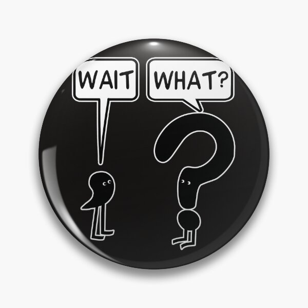 Item preview, Wait, what? designed and sold by endenvys.