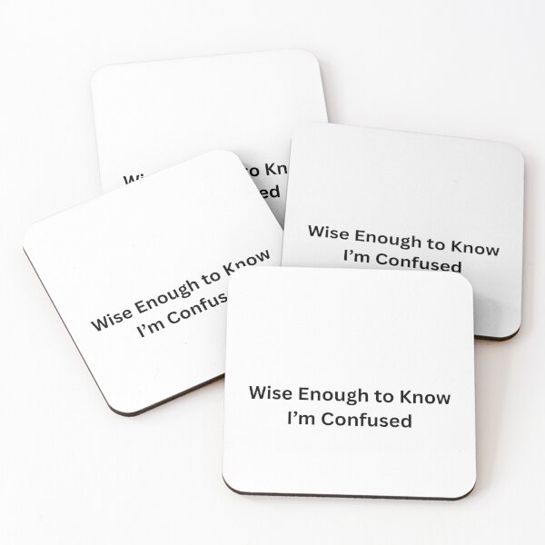 Item preview,     Wise Enough to Know I’m Confused designed and sold by TimelessTalks9.