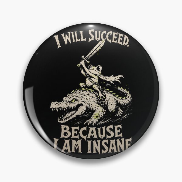 Item preview, I Will Succeed Because I Am Insane - Frog Knight designed and sold by FocusedPatterns.