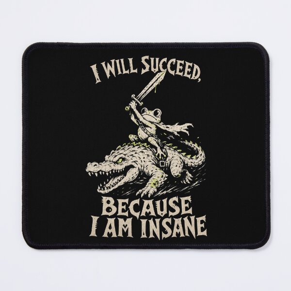 Item preview, I Will Succeed Because I Am Insane - Frog Knight designed and sold by FocusedPatterns.