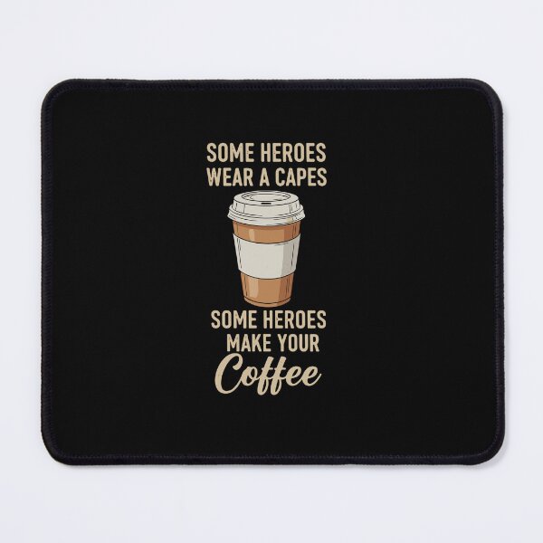 Item preview, Some Heroes Wear A Capes Some Heroes Make Your Coffee Barista Coffee Lover designed and sold by PopStars1993.