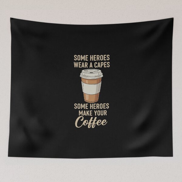 Item preview, Some Heroes Wear A Capes Some Heroes Make Your Coffee Barista Coffee Lover designed and sold by PopStars1993.