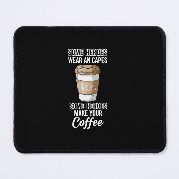 Item preview, Some Heroes Wear An Capes Some Heroes Make Your Coffee Barista Coffee Lover Appreciation designed and sold by PopStars1993.