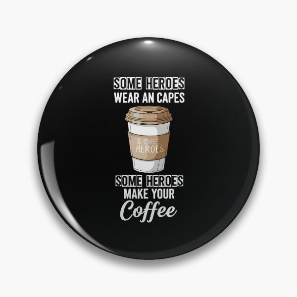 Item preview, Some Heroes Wear An Capes Some Heroes Make Your Coffee Barista Coffee Lover Appreciation designed and sold by PopStars1993.