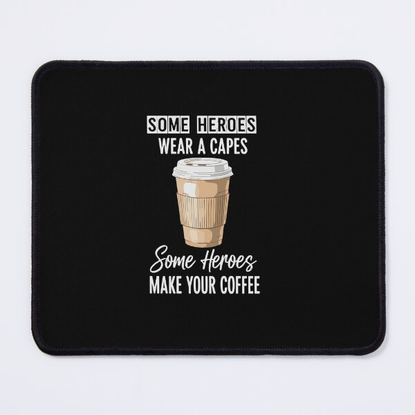 Item preview, Some Heroes Wear A Capes Some Heroes Make Your Coffee Barista Coffee Lover Appreciation designed and sold by PopStars1993.
